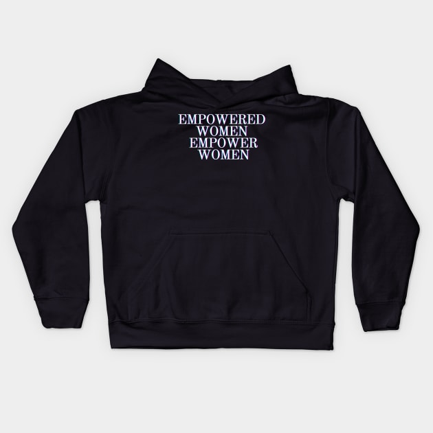 Feminist Gifts - Empowered Women Empower Women - Glass Ceiling Feminism Gift Ideas for the Strong Woman of Feminine Energy Kids Hoodie by QUENSLEY SHOP